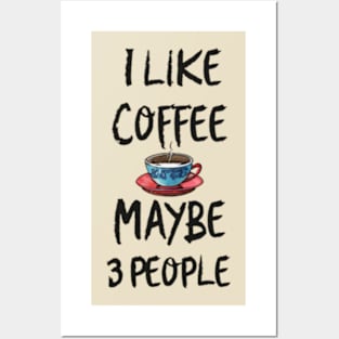 i like coffee and maybe 3 people Posters and Art